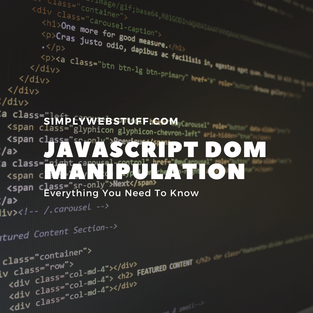 What You Need To Know About JavaScript DOM Manipulation
