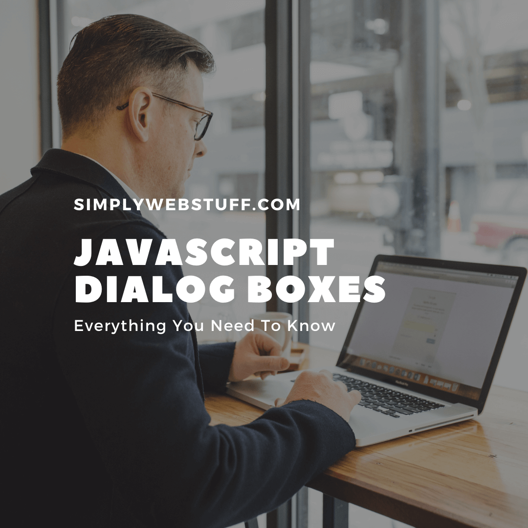 What You Need To Know About JavaScript Dialog Box