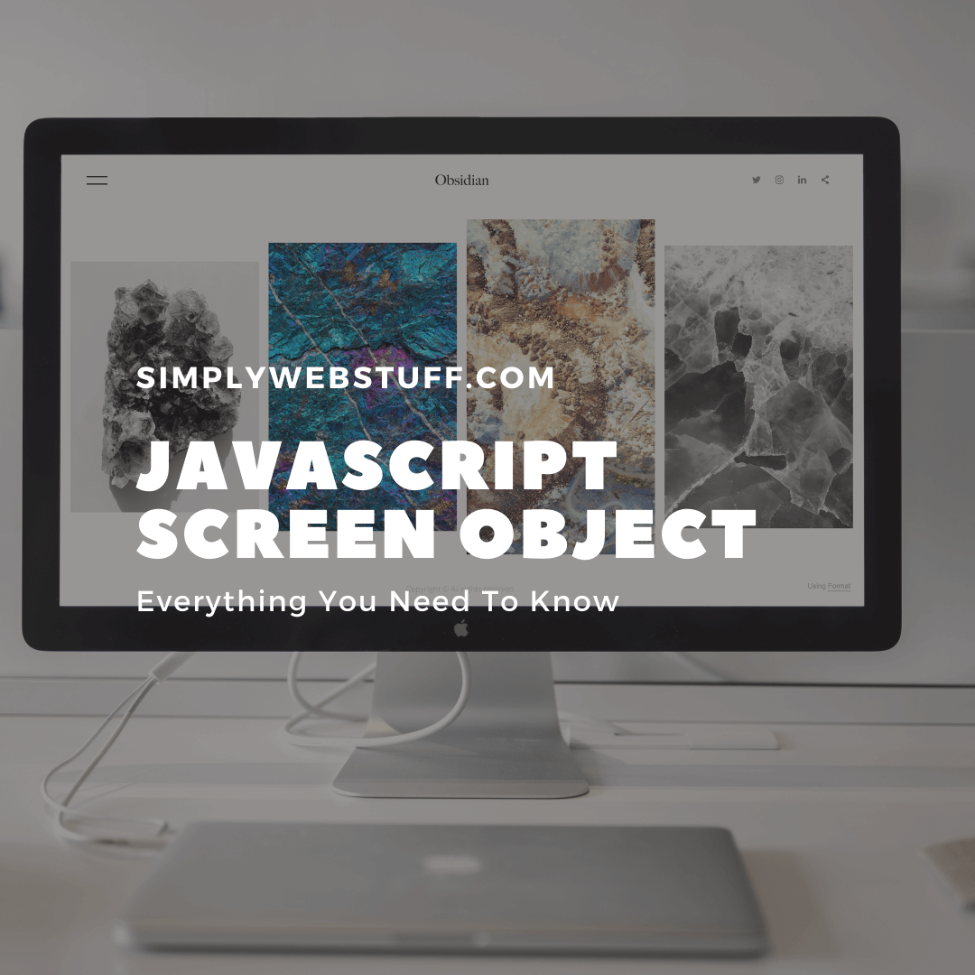JavaScript Window Screen Object. Here’s What You Need To Know Simply