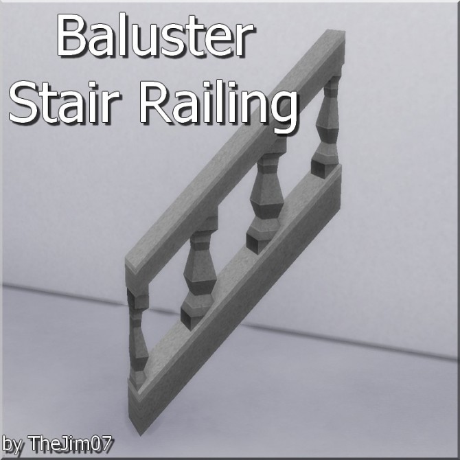 Baluster Stair Railing by TheJim07 at Mod The Sims » Sims 4 Updates