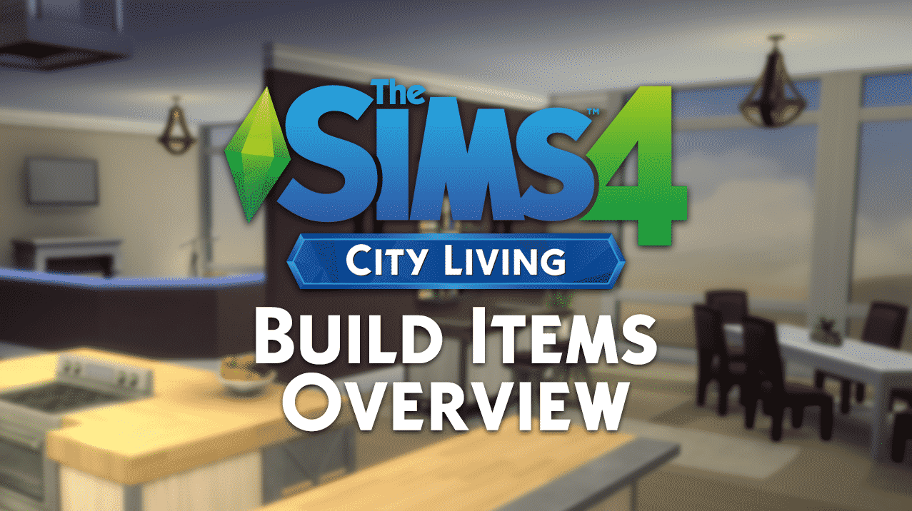 The Sims 4 City Living Build Items Overview