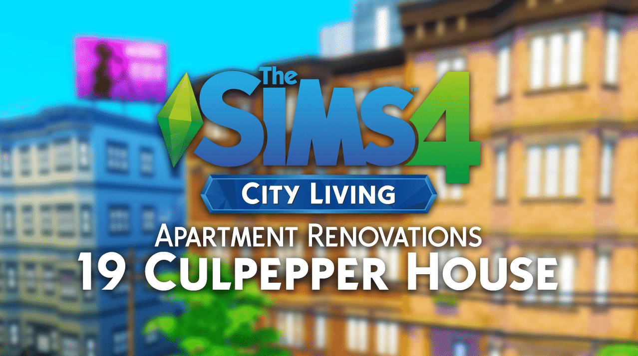 The Sims 4 City Living Apartment Renovations 19 Culpepper House
