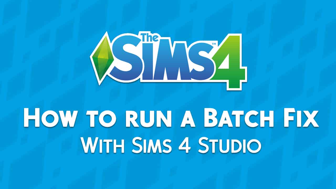 The Sims 4 How to run a Batch Fix with Sims 4 Studio