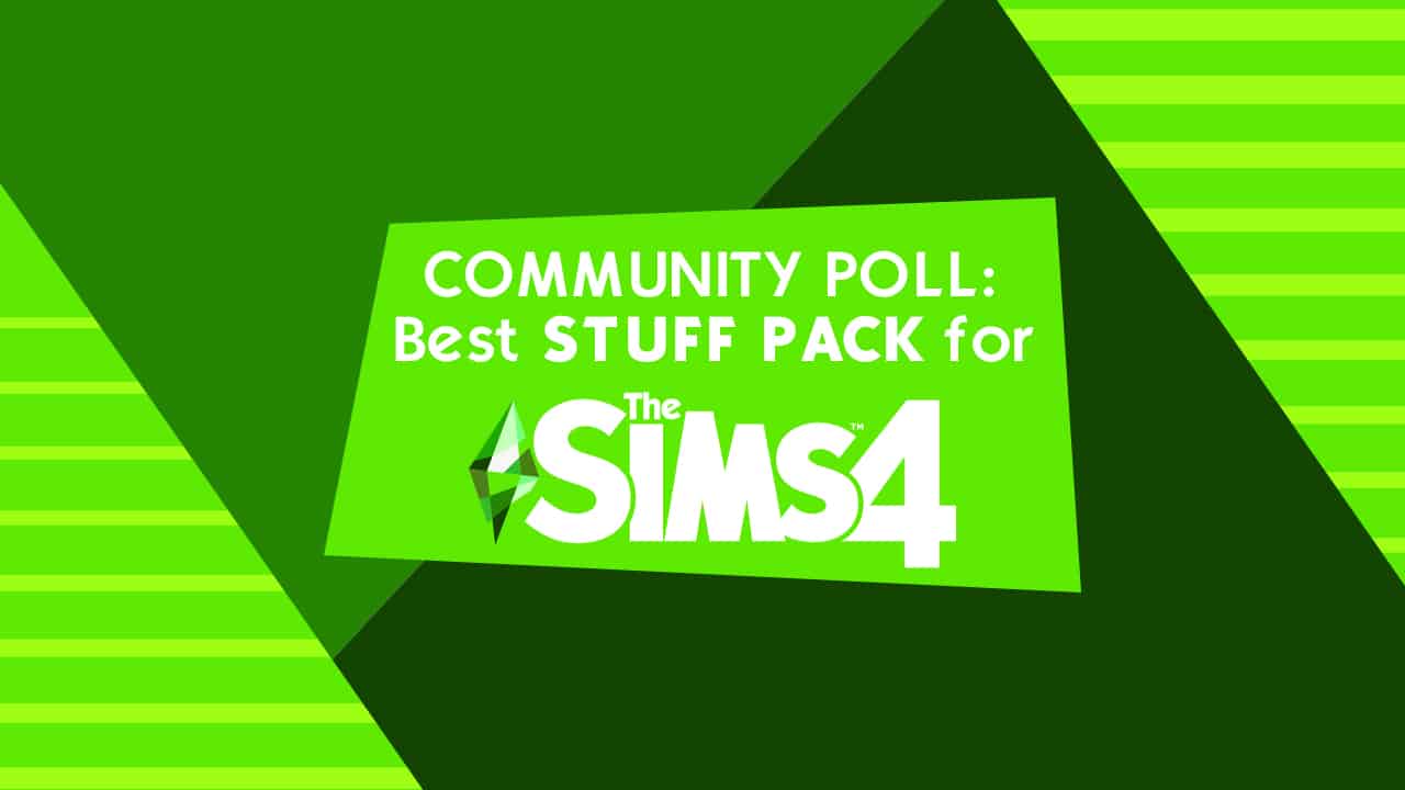 COMMUNITY POLL Best Stuff Pack for The Sims 4 (2021)