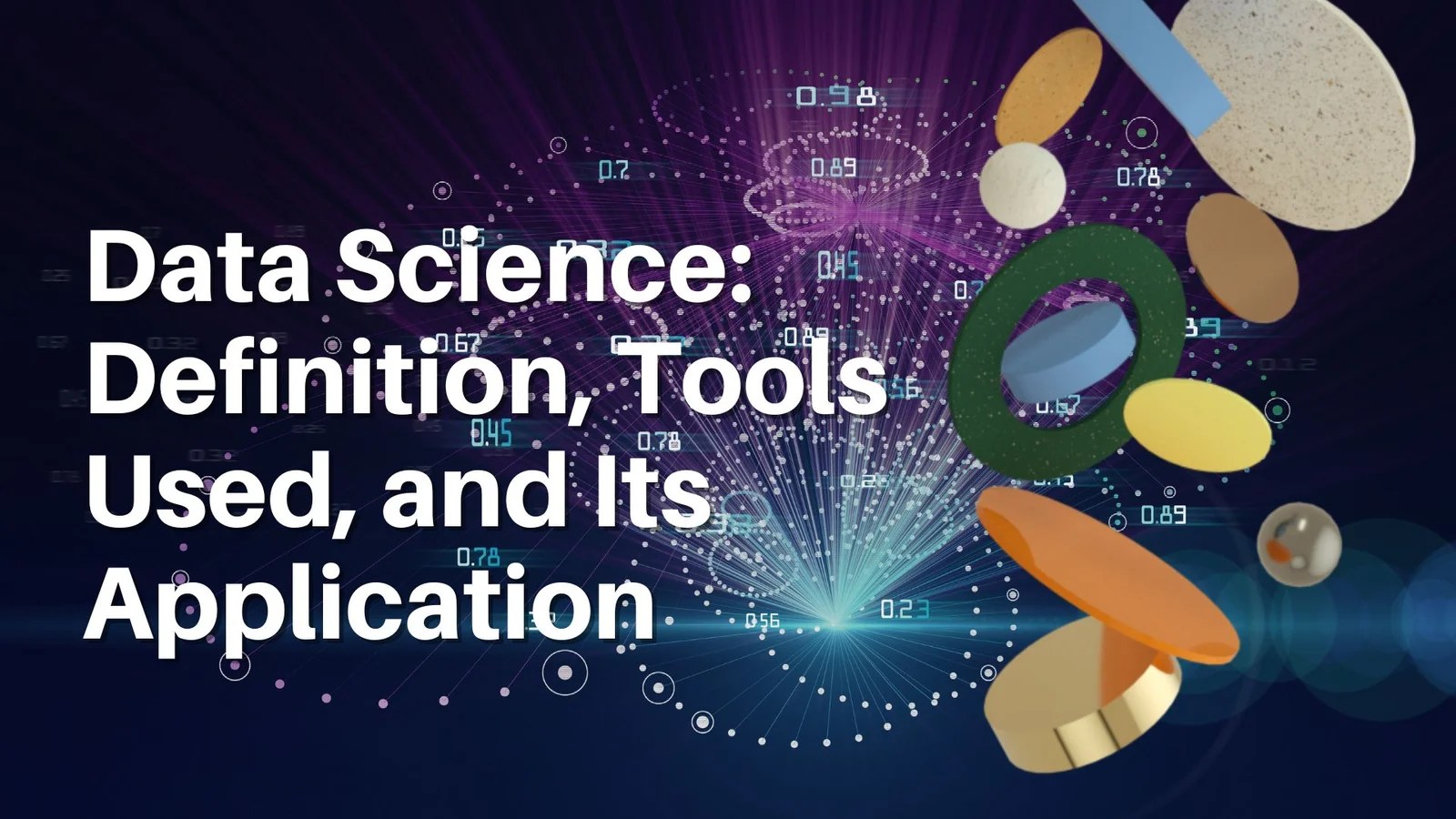 Data Science Definition, Tools Used, and Its Application Sinaumedia