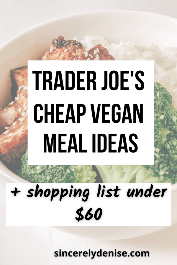 Cheap & Easy Trader Joe's Vegan Meals + Grocery List Sincerely, Denise