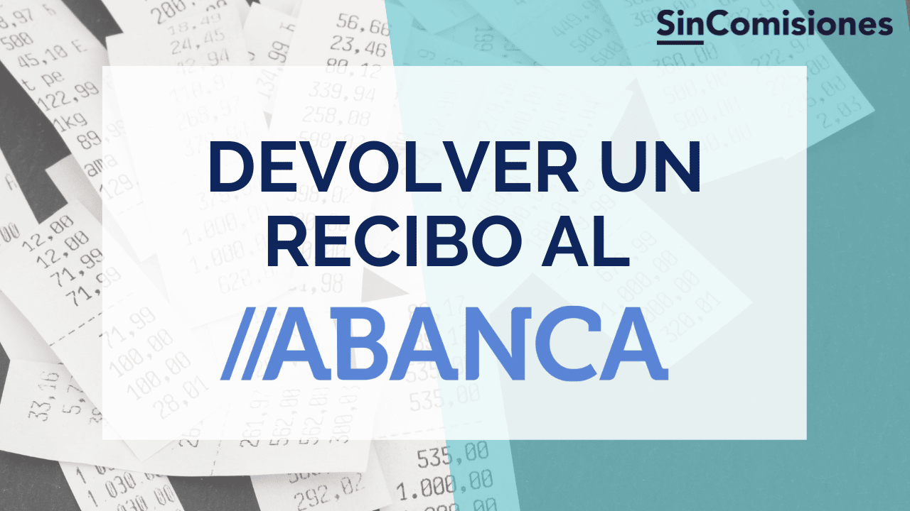Devolver recibo Abanca ¿cómo lo hago y qué plazo hay?