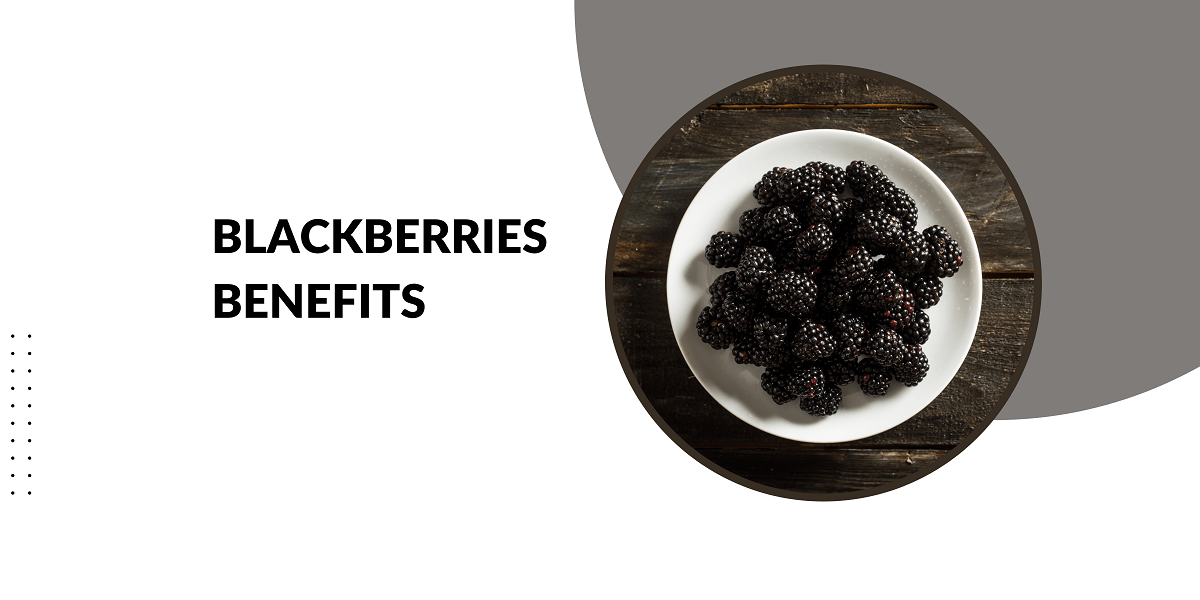 Benefits of eating blackberries Health benefits of blackberries