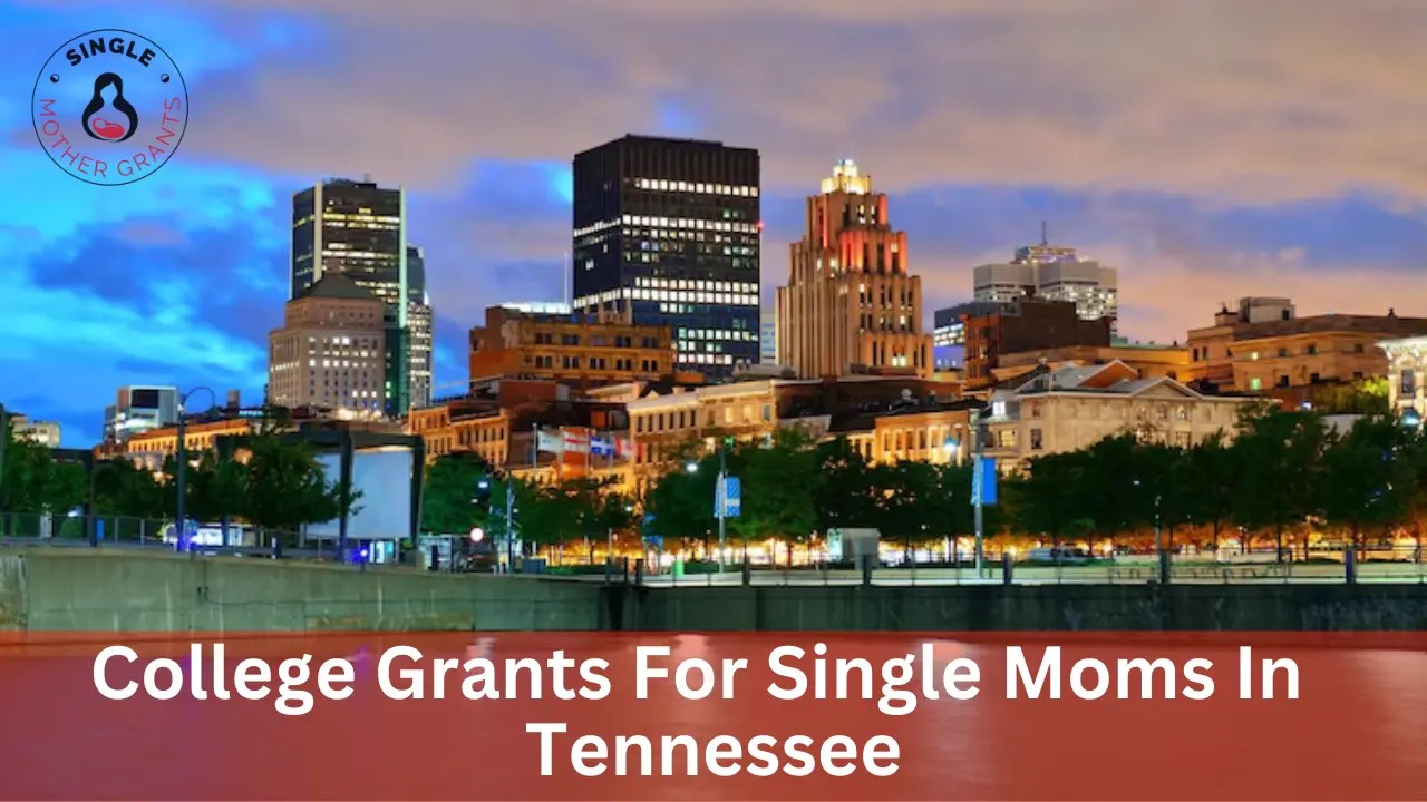 College Grants For Single Moms In Tennessee 2024 Single mother Grants