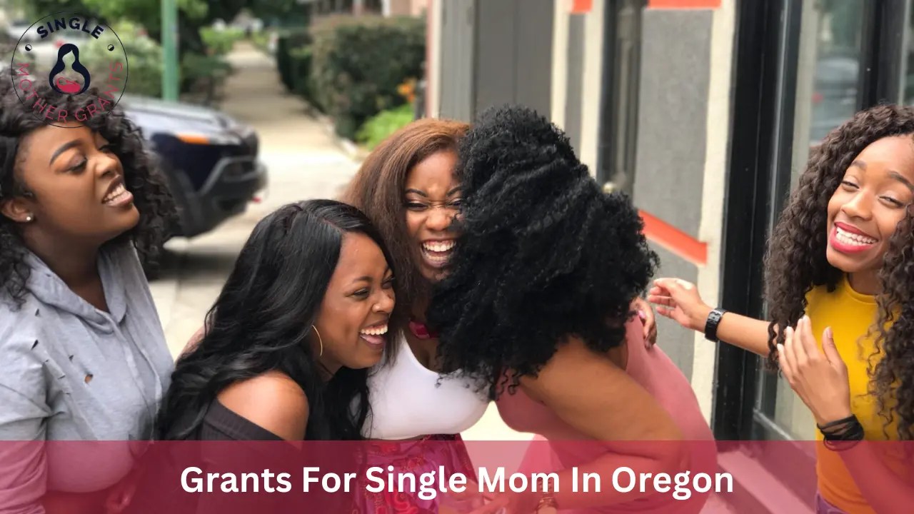 Grants For Single Mom In Oregon 2024 Single mother Grants