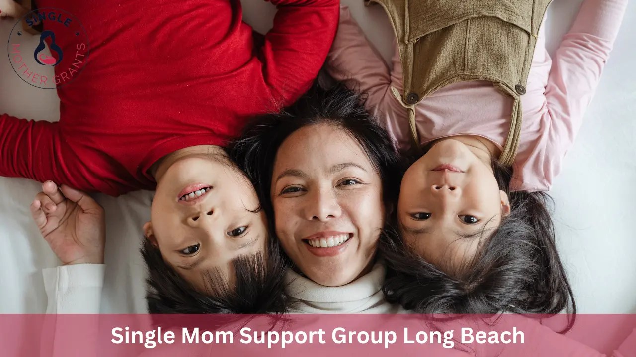 Single Mom Support Group Long Beach 2024 Single mother Grants
