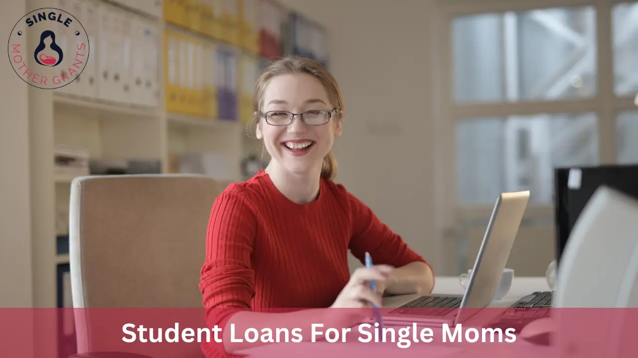 Student Loans For Single Moms 2024 Single mother Grants