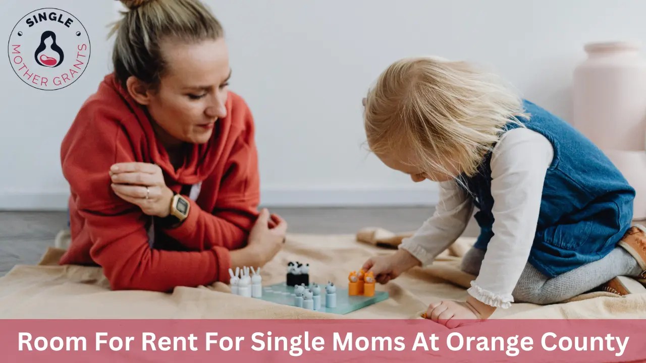 Room For Rent For Single Moms At Orange County 2024 Single mother Grants