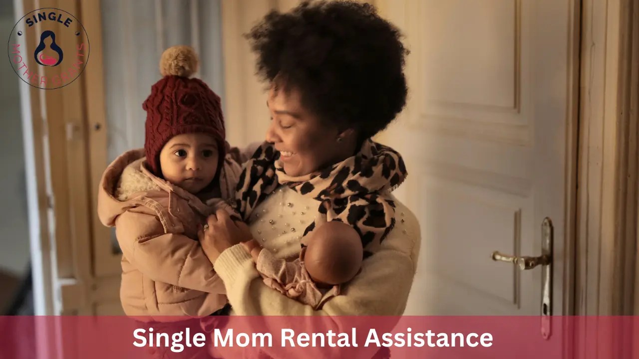 Single Mom Rental Assistance 2024 Single mother Grants