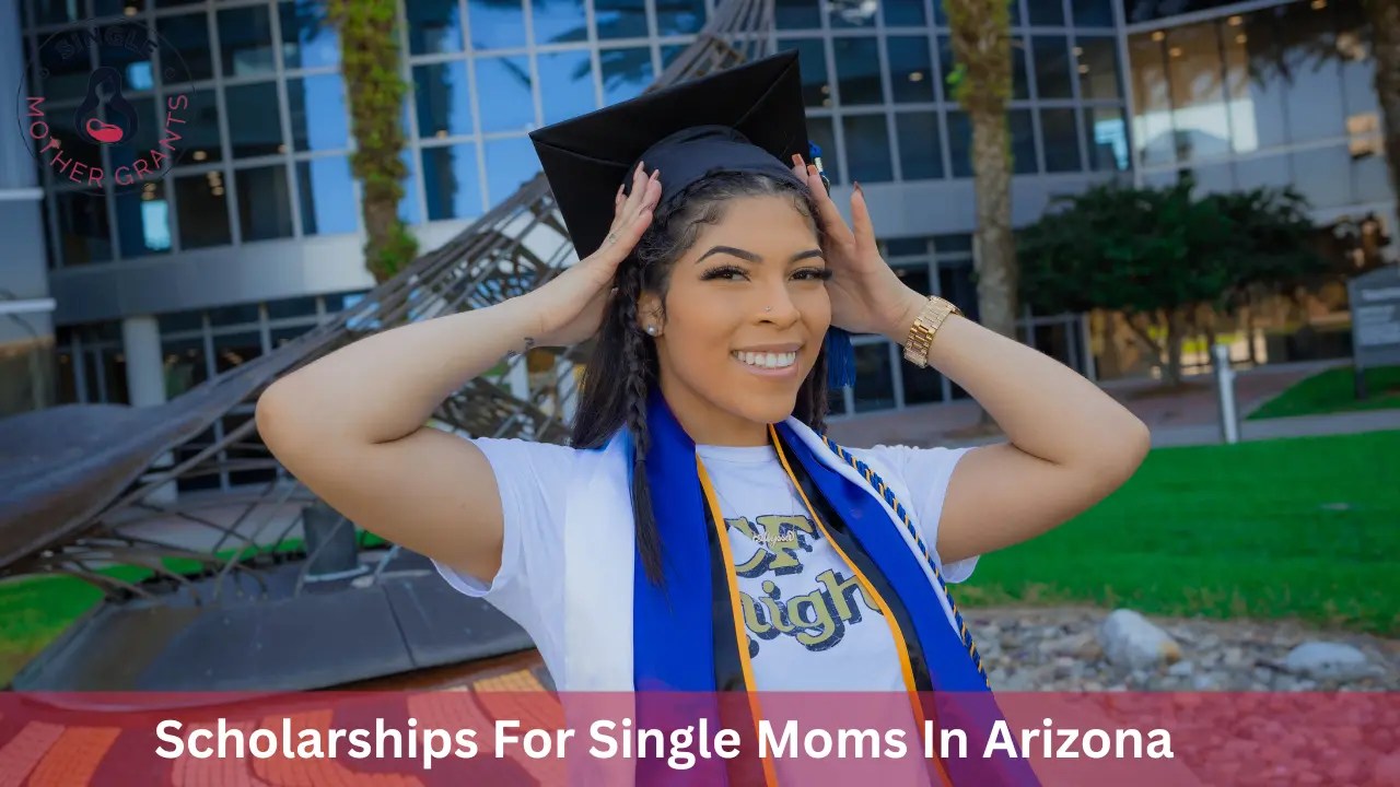 Scholarships For Single Moms In Arizona 2024 Single mother Grants