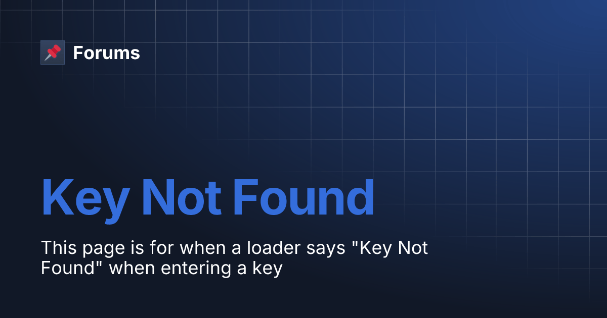 Key Not Found Forums