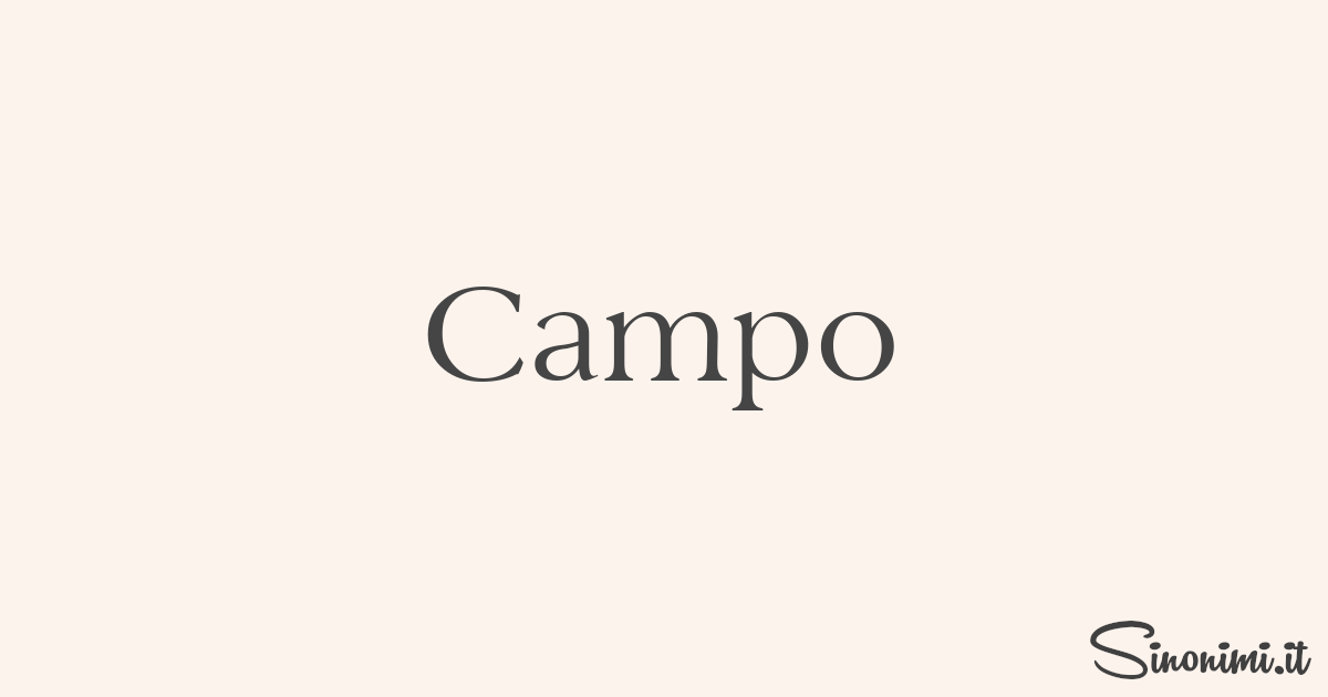 Campo Sinonimi e Contrari di Campo