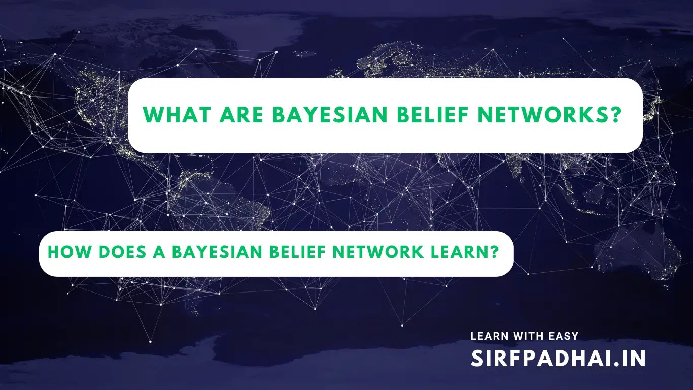 What are Bayesian belief networks? How does a Bayesian belief network