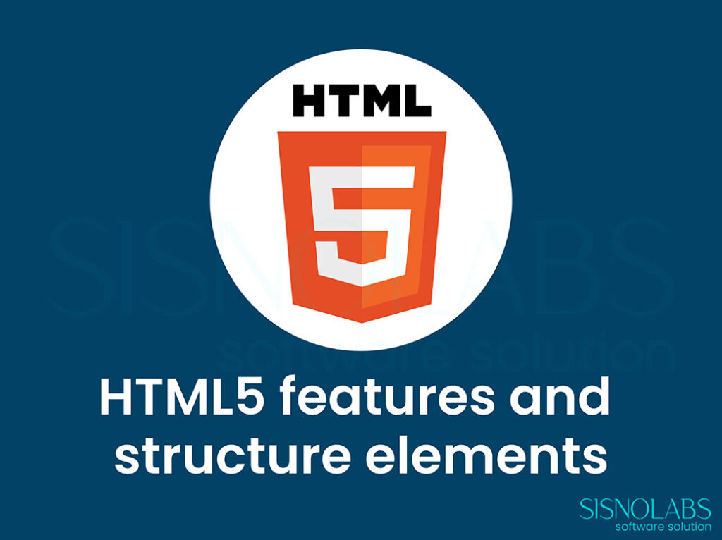 HTML5 features and structure elements site and Mobile App