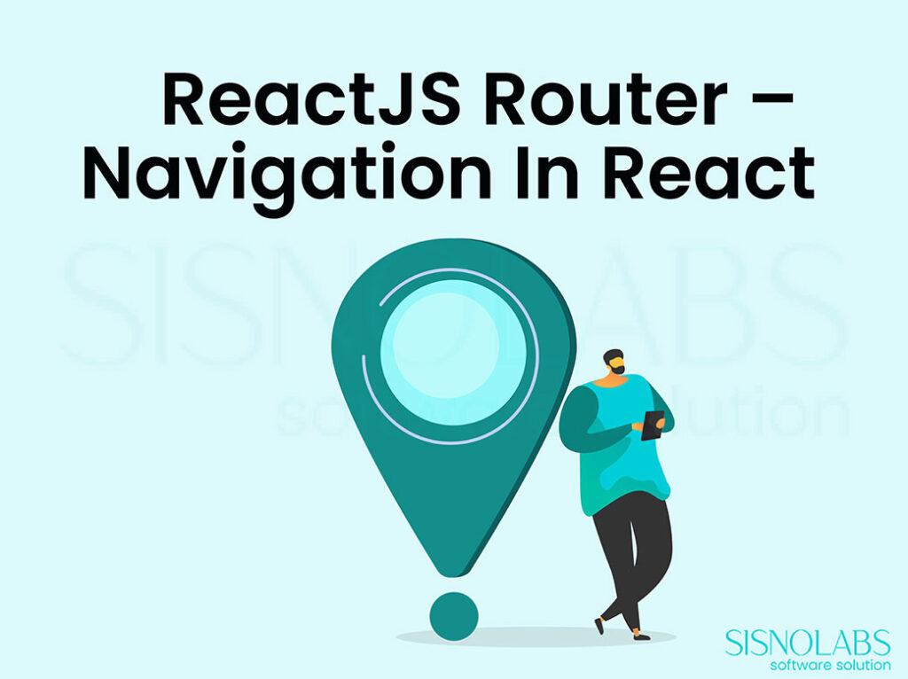 ReactJS Router Navigation In React site and Mobile App Solutions