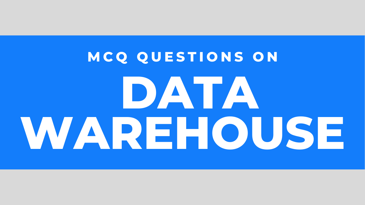 MCQ Questions On Data Warehouse Set3 InfoTechSite