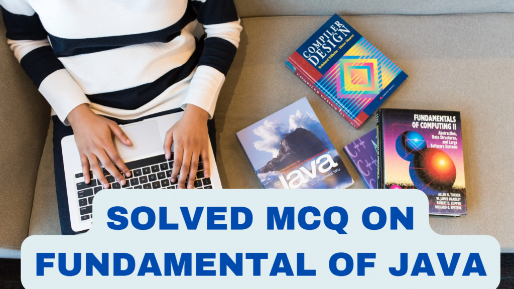 Solved MCQs On The Fundamentals Of Java Set14 InfoTechSite