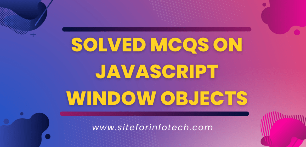 Solved MCQ On JavaScript Window Object Set4 InfoTechSite