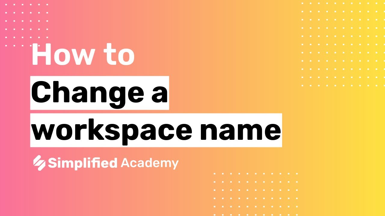 How to change a workspace name Simplified Academy