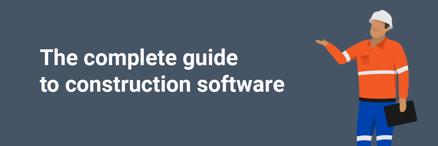 Construction Software The complete guide to construction software