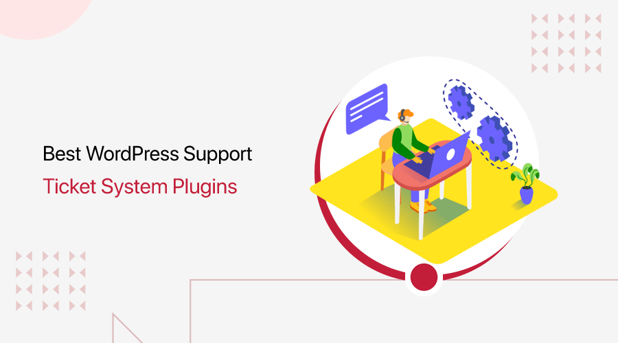 6 Best WordPress Support Ticket System Plugins 2022