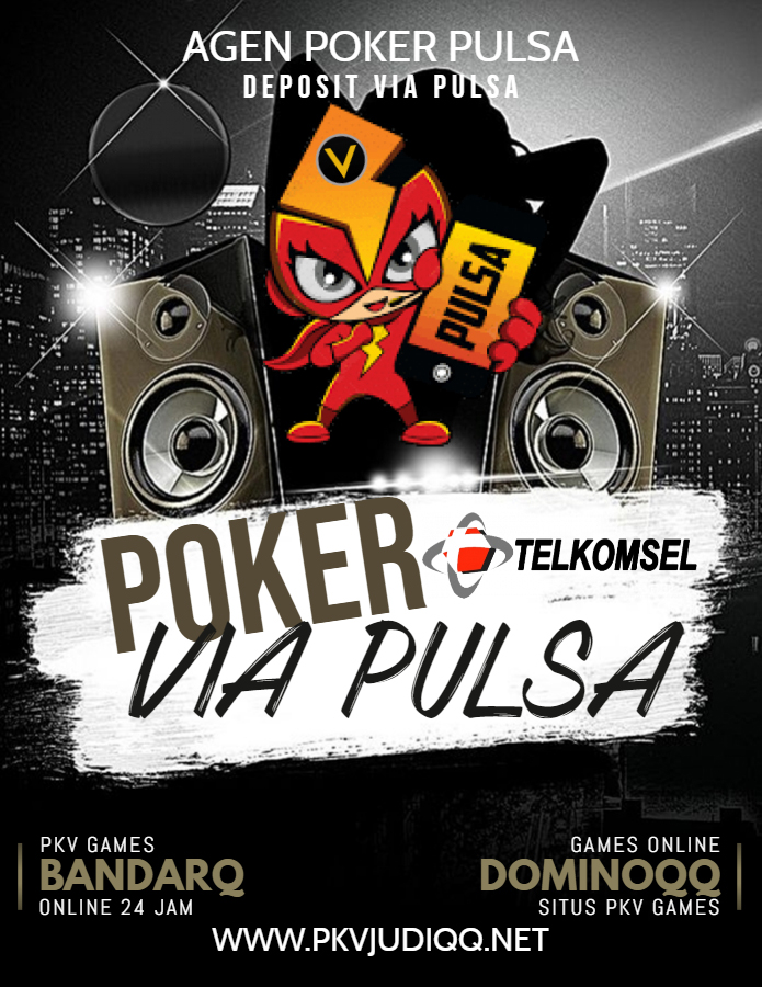 Poker Deposit Pulsa 5000 PkvJudiQQ Situs Poker Deposit Pulsa 5000