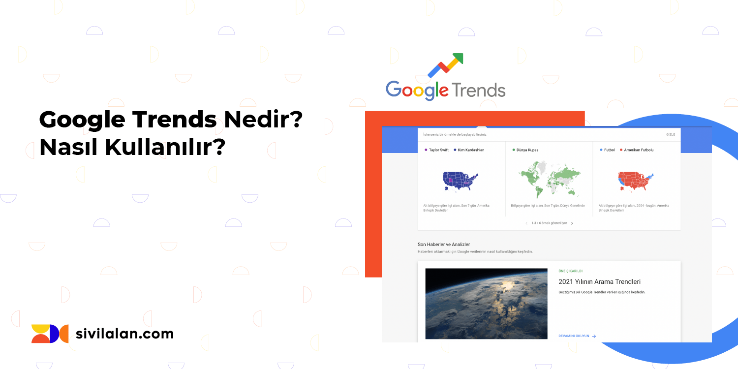 Google Trends Nedir? Nasıl Kullanılır? Sivil Alan