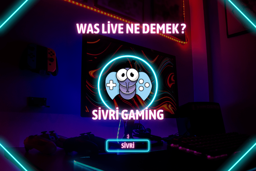 Was Live Ne Demek ? Güncel Teknoloji Oyuncu Blogu