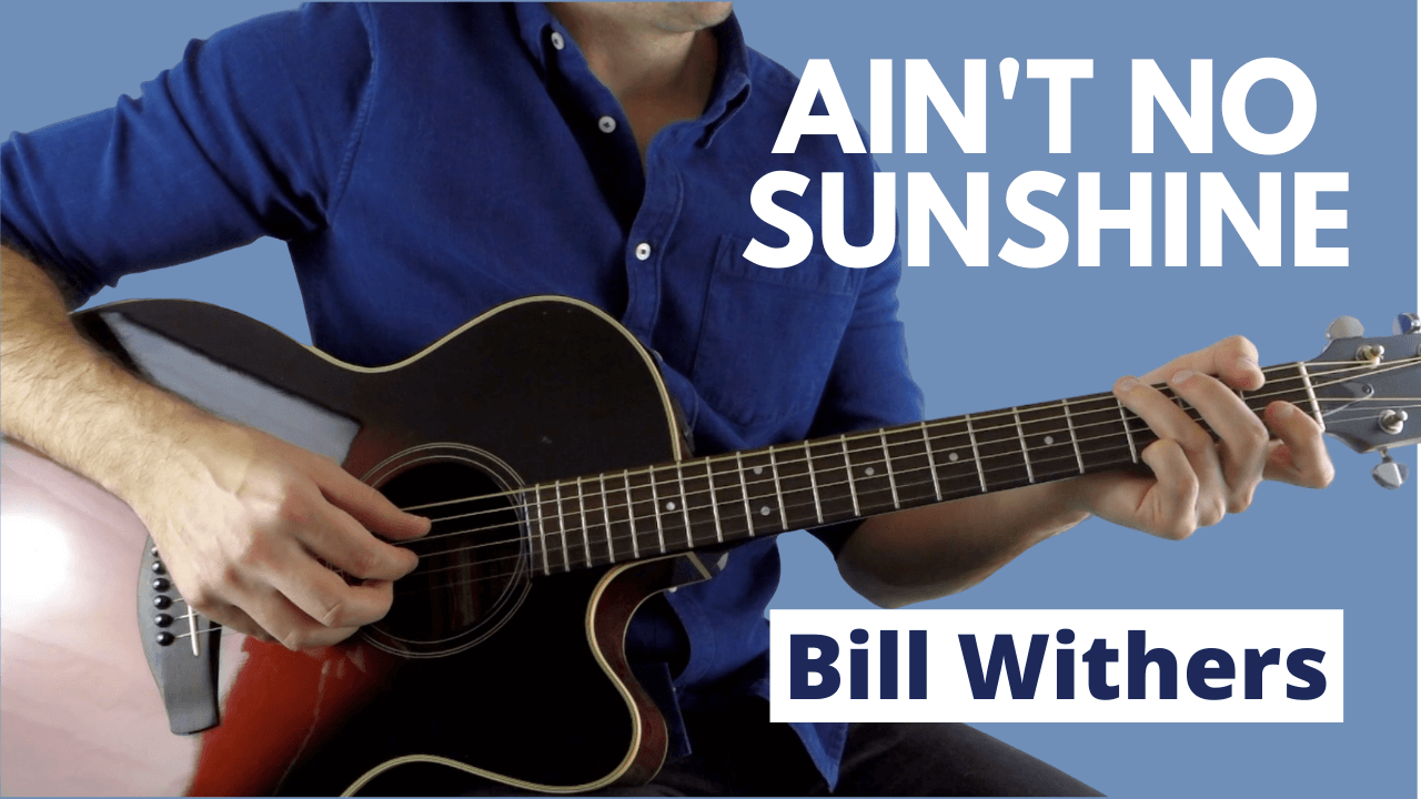 Ain't No Sunshine by Bill Withers (Fingerstyle Guitar Lesson)