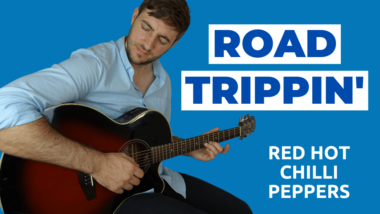 Road Trippin' by Red Hot Chili Peppers Guitar Lesson and TAB and Chords