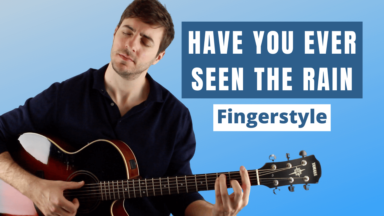 Have You Ever Seen The Rain Fingerstyle Guitar Lesson and Chords