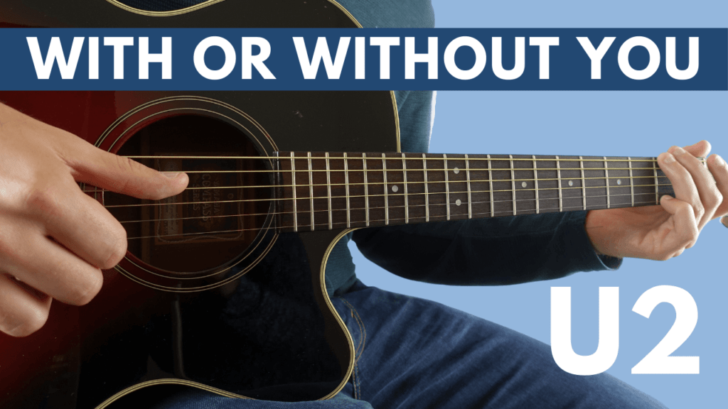 With Or Without You Guitar Lesson (U2) for Fingerstyle Guitar