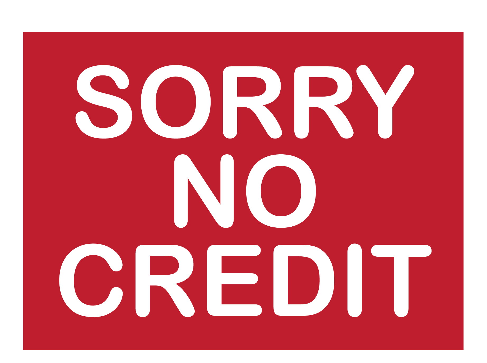 » Sorry No Credit