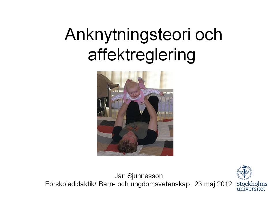 Anknytning, känsloutveckling och förskola i småbarnsåren Sjunne [ dot