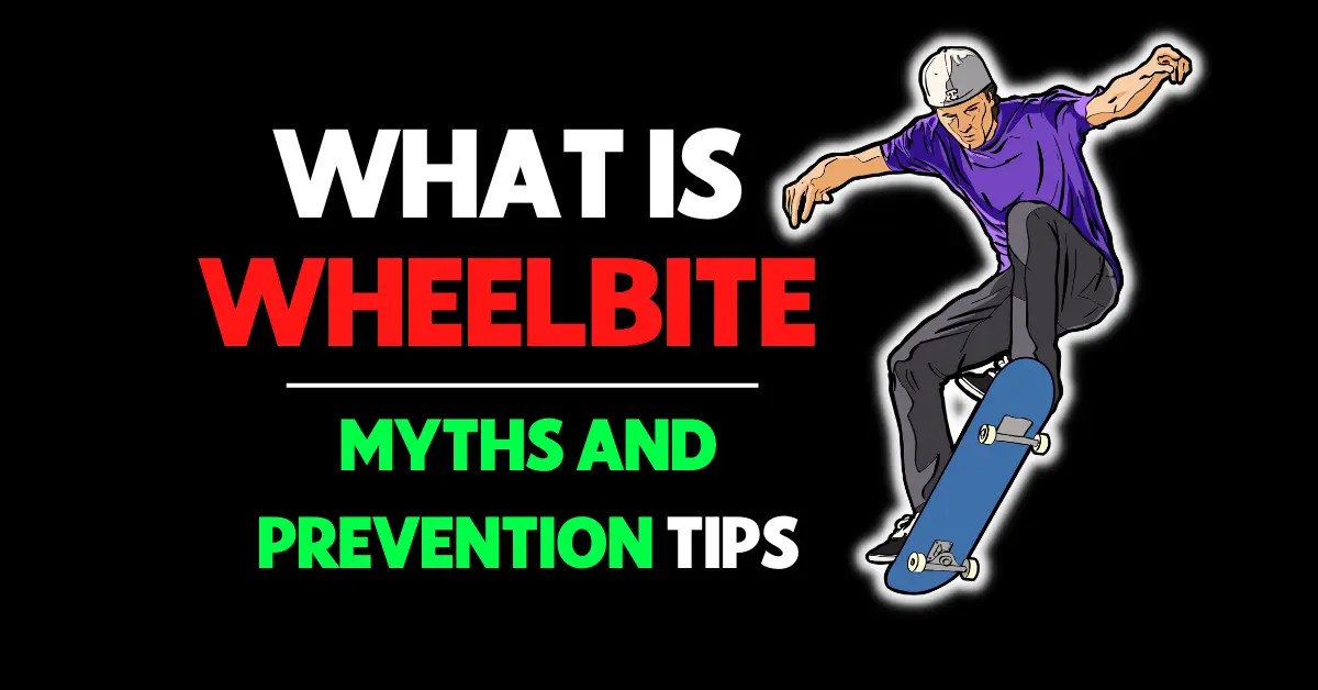 What Is Wheelbite? (Myths And Preventions Tips)