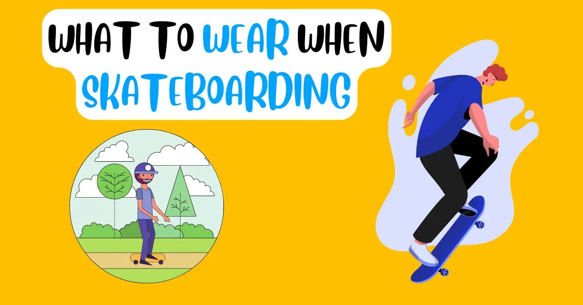 What To Wear When Skateboarding? (Important Accessories)