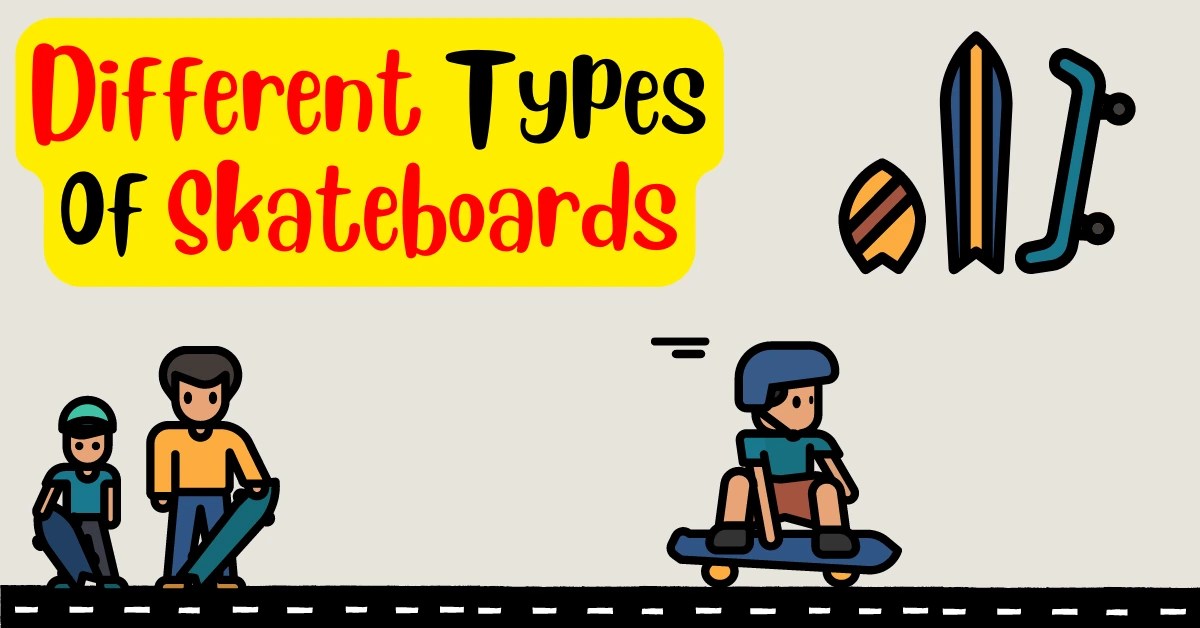 Different Types Of Skateboards Find the Right Board for You