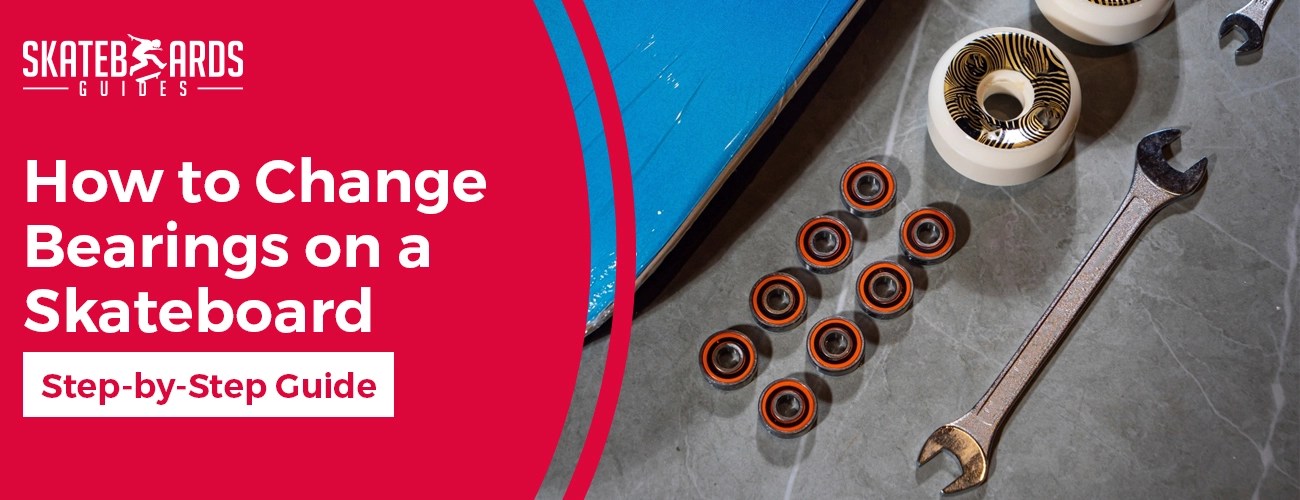 How to Change Bearings on a Skateboard 6 Easy Steps to Follow