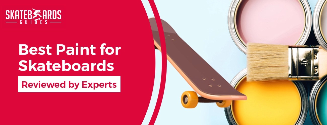 Best Paint For Skateboard Decks in 2024 Expert Reviews