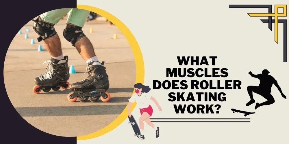 What Muscles Does Roller Skating Work? Easy Guide