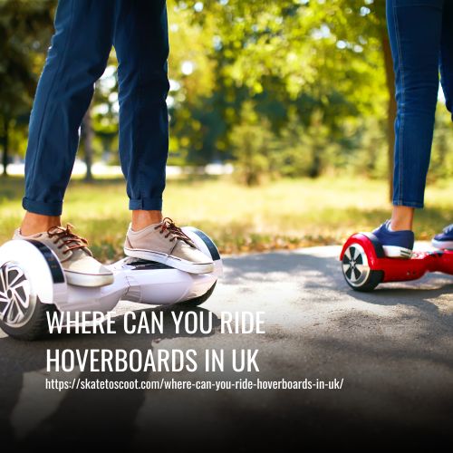 Where Can You Ride Hoverboards in the UK