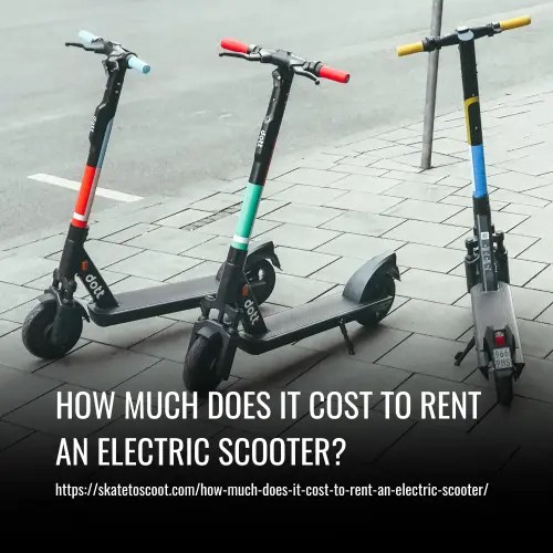 How Much Does It Cost to Rent an Electric Scooter?