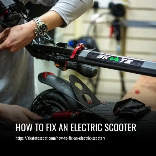 How to Fix an Electric Scooter A StepbyStep Guide