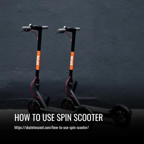 How to Use Spin Scooter A StepbyStep Guide