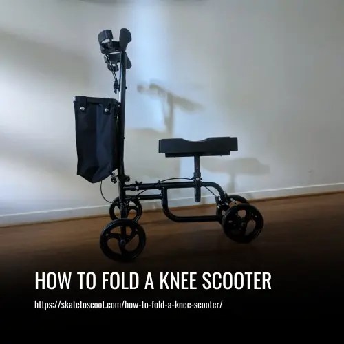 How to Fold a Knee Scooter A StepbyStep Guide